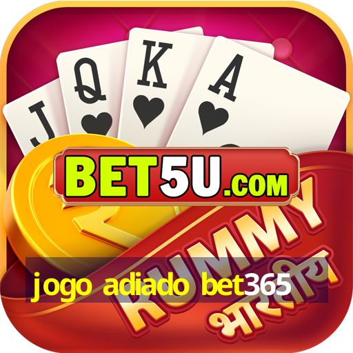 jogo adiado bet365